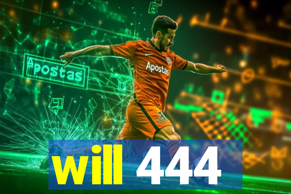 will 444